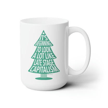 Late Stage Capitalism - Ceramic Mug 15oz