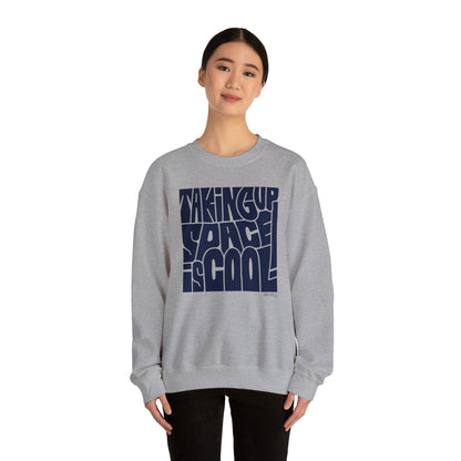 Taking Up Space Is Cool - Unisex Heavy Blend™ Crewneck Sweatshirt